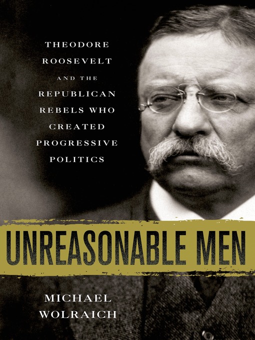 Title details for Unreasonable Men by Michael Wolraich - Available
